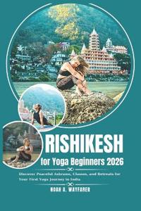 Rishikesh for Yoga Beginners 2026