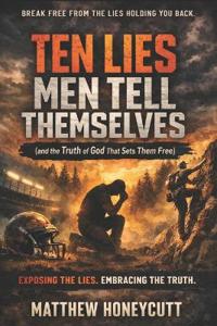 Ten Lies Men Tell Themselves