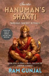 Invoking Hanuman's Shakti Through Tantric Rituals