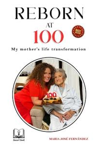 Reborn at 100