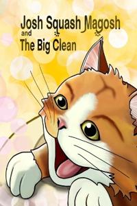 Josh Squash Magosh and the Big Clean