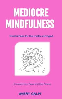 Mediocre Mindfulness