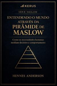 Entendo o mundo através da Pirâmide de Maslow