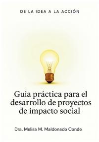 Guía Práctica para el Desarrollo de Proyectos de Impacto Social