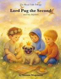 Lord Pug the Second and his Squires