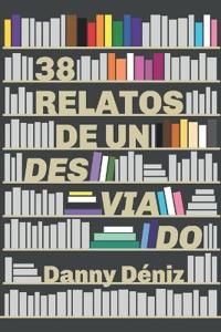 38 relatos de un desviado