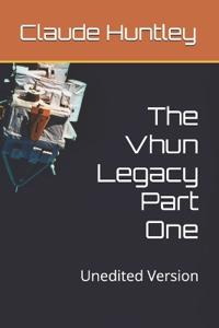 The Vhun Legacy Part One