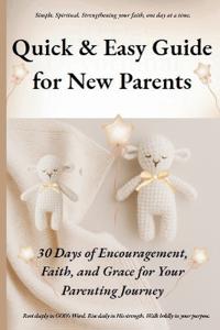Quick & Easy Guide for New Parents