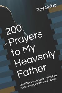 200 Prayers to My Heavenly Father
