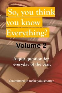 SO, YOU THINK YOU KNOW EVERYTHING? Volume 2.
