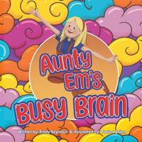 Aunty Em's Busy Brain