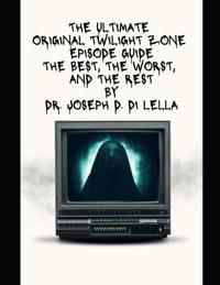 The Ultimate Original Twilight Zone Episode Guide