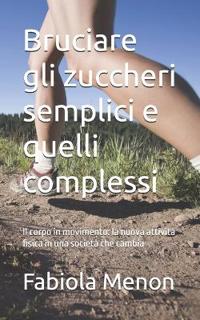 Bruciare gli zuccheri semplici e quelli complessi