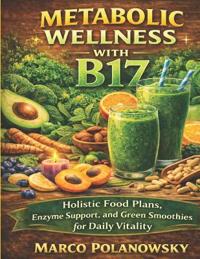 Metabolic Wellness with B17