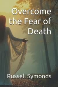 Overcome the Fear of Death