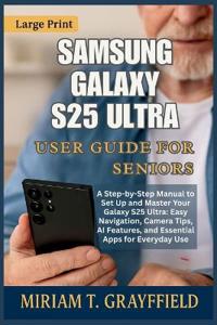 Samsung Galaxy S25 Ultra User Guide for Seniors