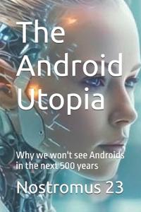 The Android Utopia