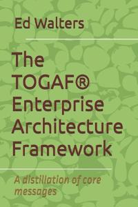 The TOGAF(R) Enterprise Architecture Framework