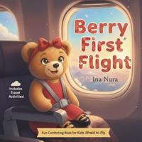 BERRY FIRST FLIGHT, A Fun & Comforting Airplane Book for Kids Afraid to Fly