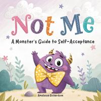 Not Me. Monster's Guide to Self-Acceptance