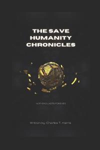 The Save Humanity Chronicles
