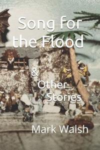 Song for the Flood & Other Stories