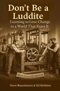 Rosenbaum, S: Don't Be a Luddite