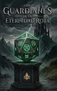 Los Guardianes de la Eternidad Rota