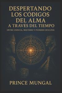 "Despertando los códigos del alma a través del tiempo"