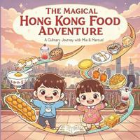 The Magical Hong Kong Food Adventure