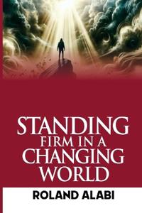 Standing Firm in a Changing World
