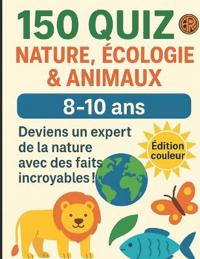 150 Quiz Nature, Écologie & Animaux