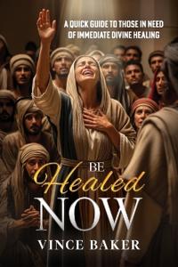 Be Healed Now