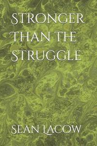 Stronger Than the Struggle