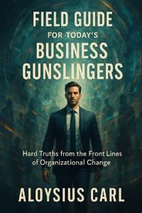 Field Guide for Today's Business Gunslingers