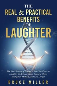 The Real & Practical Benefits of Laughter