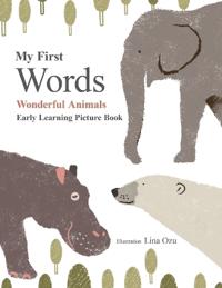 My First Words Wonderful Animals