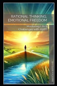 Rational Thinking, Emotional Freedom