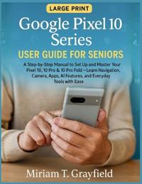 Google Pixel 10 Series User Guide for Seniors