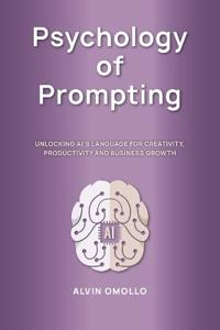 Omollo, A: Psychology of Prompting