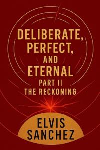 Deliberate, Perfect, and Eternal