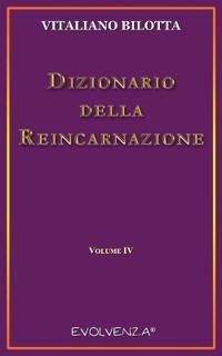 Dizionario della Reincarnazione - Vol. 4