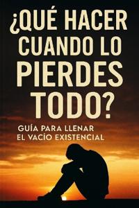 ¿Qué Hacer Cuando lo Pierdes Todo?