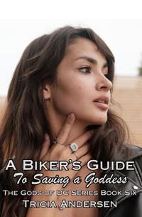 A Biker's Guide To Saving a Goddess