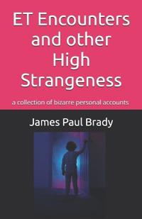 ET Encounters and other High Strangeness