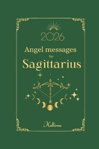 Angel messages for Sagittarius 2026 By Kelliena