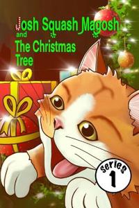 Josh Squash Magosh and the Christmas Tree