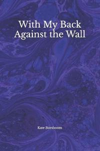 With My Back Against the Wall