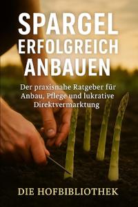 Spargel erfolgreich anbauen