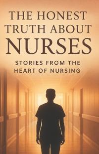 The Honest Truth About Nurses.